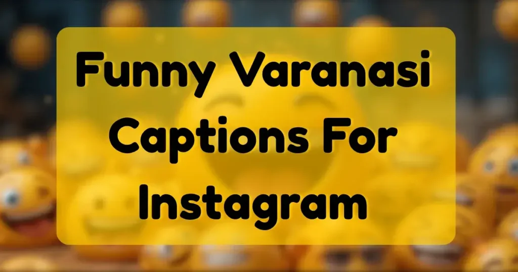 Funny Varanasi Captions For Instagram