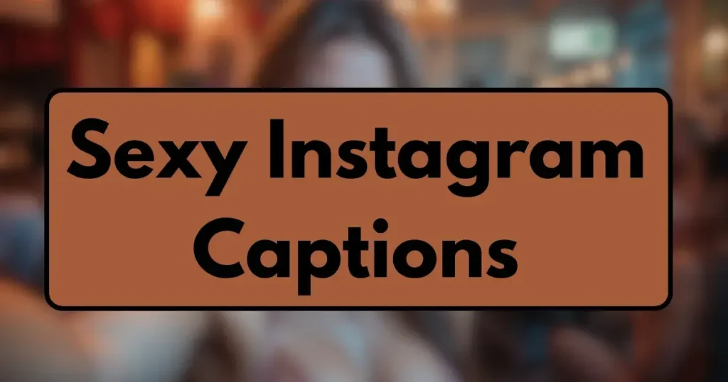 Sexy Instagram Captions