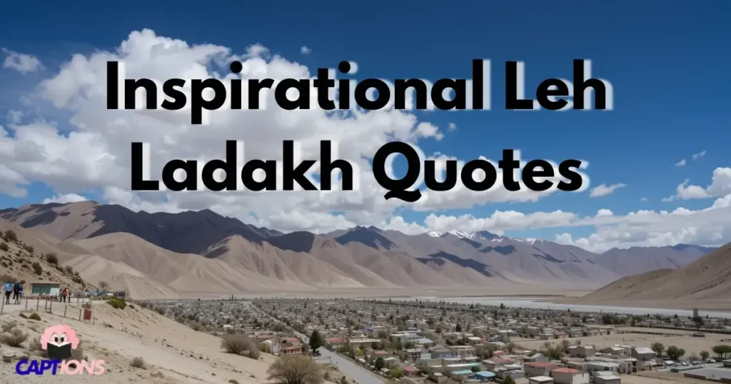 Inspirational Leh Ladakh Quotes for Your Instagram Feed